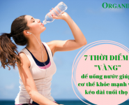 7 thời điểm “vàng” để uống nước giúp cơ thể khỏe mạnh và kéo dài tuổi thọ