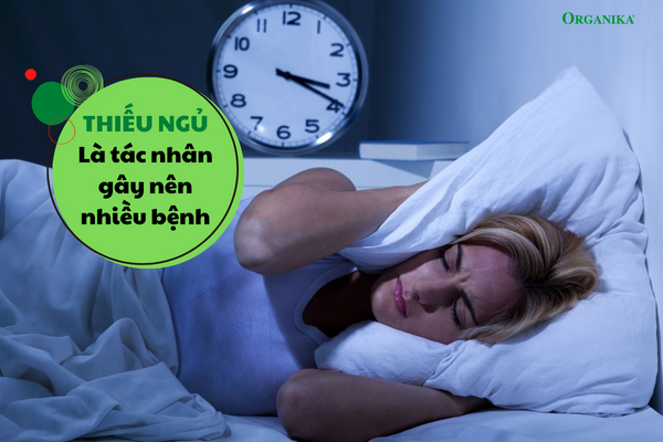 Thiếu ngủ khiến cơ thể mệt mỏi, dễ mắc bệnh và khó kiểm soát cảm xúc