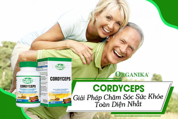 Organika Cordyceps giải pháp chăm sóc sức khỏe toàn diện nhất