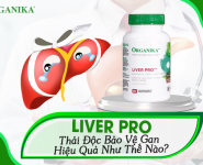 Organika Liver Pro thải độc bảo vệ gan hiệu quả ra sao?