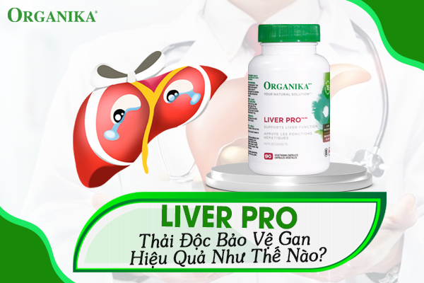 Liver Pro thải độc bảo vệ gan hiệu quả ra sao