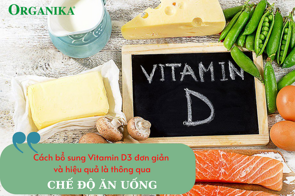 Cách bổ sung Vitamin D3 hiệu quả là thông qua chế độ ăn uống và sử dụng thực phẩm chức năng