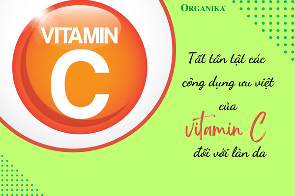 Tất tần tật các công dụng ưu việt của vitamin C đối với làn da