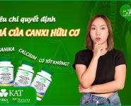 Tiêu chí nào quyết định giá của canxi hữu cơ? Organika Calcium có thực sự tốt?