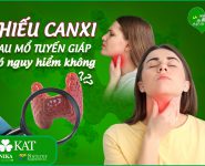 Thiếu canxi sau mổ tuyến giáp có nguy hiểm không?