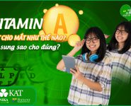 Vitamin A tốt cho mắt như thế nào? Bổ sung sao cho đúng? Vitamin A tốt cho mắt như thế nào? Bổ sung sao cho đúng?