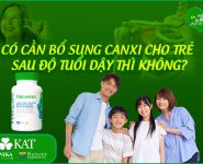 Có cần bổ sung canxi cho trẻ sau độ tuổi dậy thì không? 