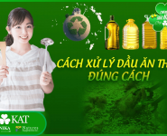 Cách xử lý dầu ăn thừa đúng cách