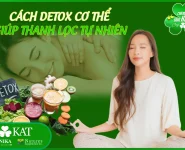 Gợi ý 7 cách detox cơ thể giúp thanh lọc tự nhiên