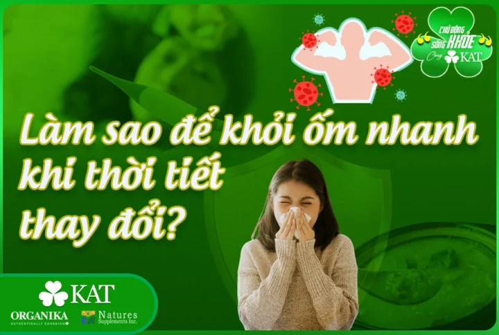Làm sao để khỏi ốm nhanh khi thời tiết thay đổi?