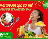 Ăn gì thanh lọc cơ thể trong dịp Tết Nguyên đán