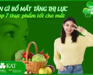 Ăn gì bổ mắt tăng thị lực? Gợi ý top 7 thực phẩm tốt cho mắt Ăn gì bổ mắt tăng thị lực? Gợi ý top 7 thực phẩm tốt cho mắt